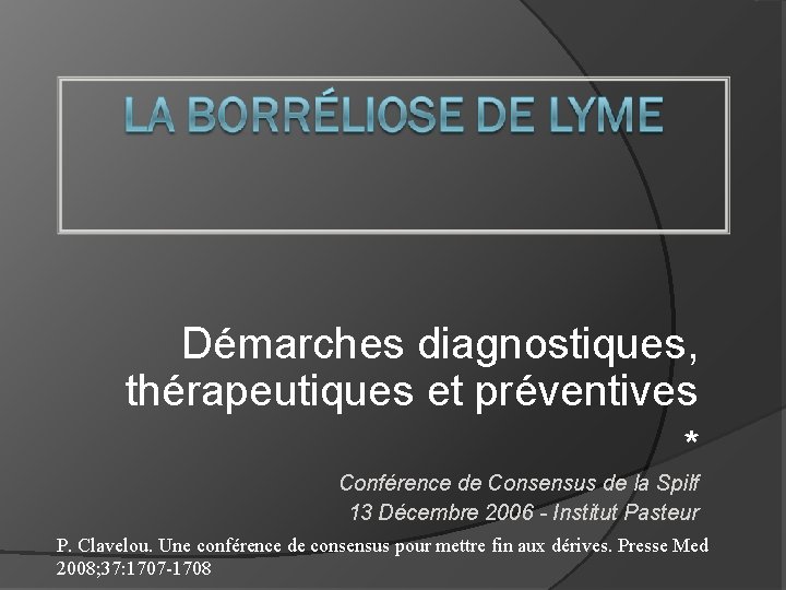 Démarches diagnostiques, thérapeutiques et préventives * Conférence de Consensus de la Spilf 13 Décembre