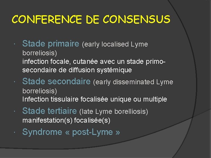 CONFERENCE DE CONSENSUS Stade primaire (early localised Lyme borreliosis) infection focale, cutanée avec un