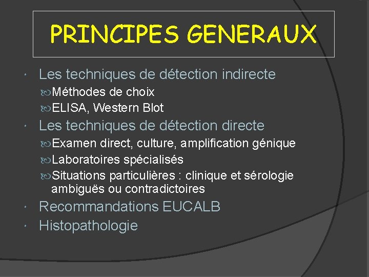 PRINCIPES GENERAUX Les techniques de détection indirecte Méthodes de choix ELISA, Western Blot Les