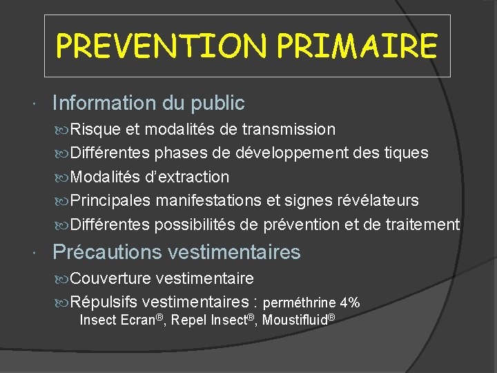 PREVENTION PRIMAIRE Information du public Risque et modalités de transmission Différentes phases de développement