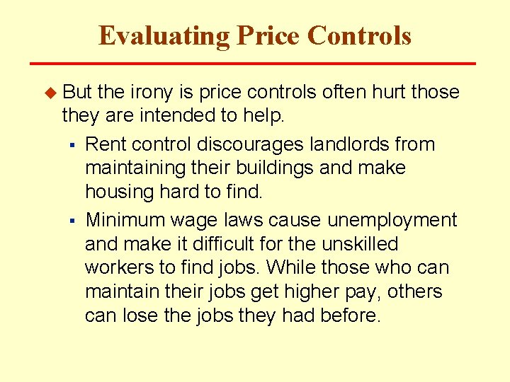 Evaluating Price Controls u But the irony is price controls often hurt those they