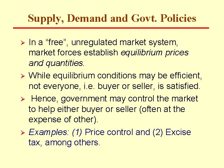 Supply, Demand Govt. Policies Ø Ø In a “free”, unregulated market system, market forces