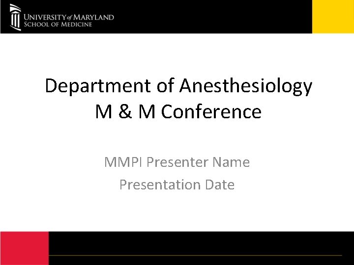 Department of Anesthesiology M & M Conference MMPI Presenter Name Presentation Date 