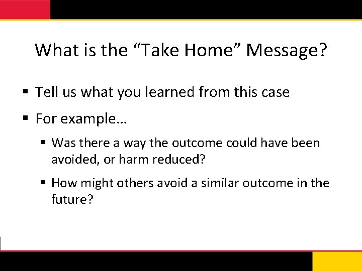 What is the “Take Home” Message? § Tell us what you learned from this