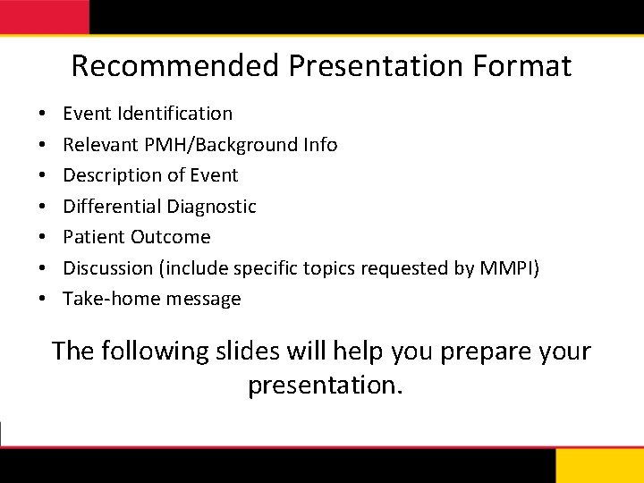 Recommended Presentation Format • • Event Identification Relevant PMH/Background Info Description of Event Differential