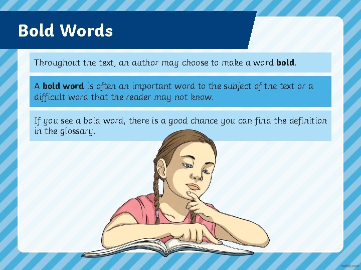 Bold Words Throughout the text, an author may choose to make a word bold.