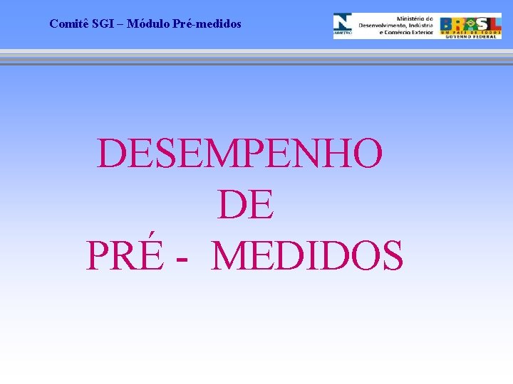 Comitê SGI – Módulo Pré-medidos DESEMPENHO DE PRÉ - MEDIDOS 