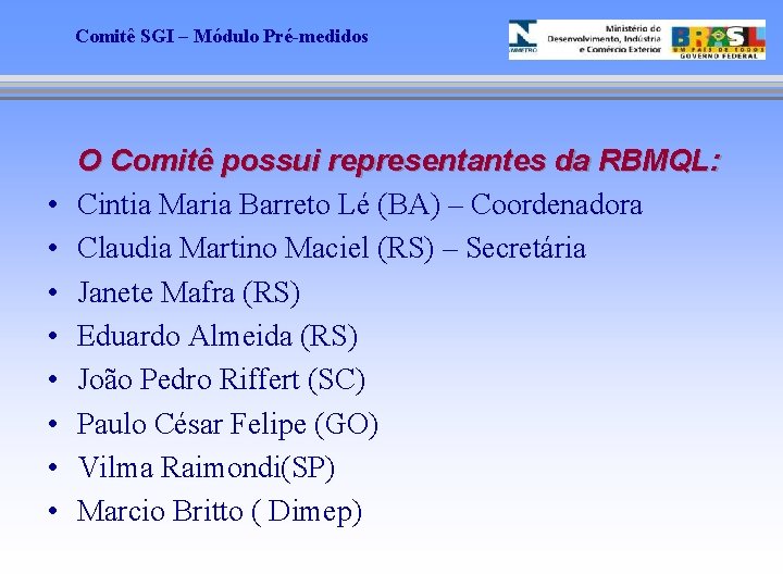 Comitê SGI – Módulo Pré-medidos • • O Comitê possui representantes da RBMQL: Cintia