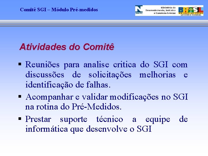 Comitê SGI – Módulo Pré-medidos Atividades do Comitê § Reuniões para analise critica do