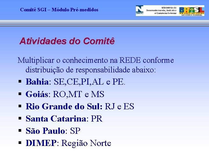 Comitê SGI – Módulo Pré-medidos Atividades do Comitê Multiplicar o conhecimento na REDE conforme