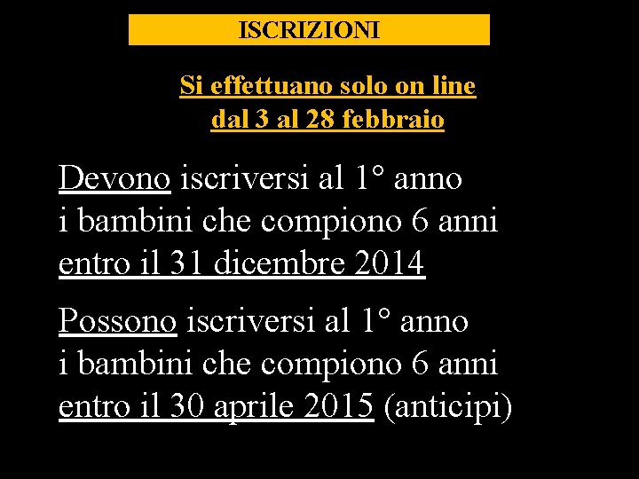 ISCRIZIONI Si effettuano solo on line dal 3 al 28 febbraio Devono iscriversi al