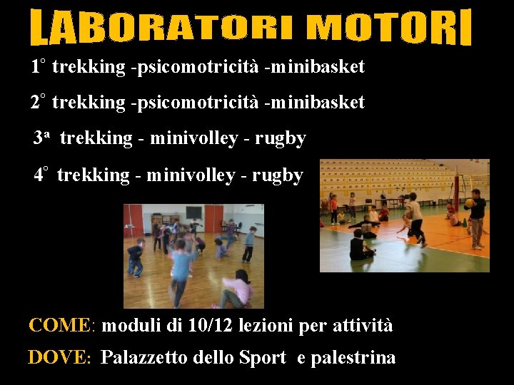 1° trekking -psicomotricità -minibasket 2° trekking -psicomotricità -minibasket 3 a trekking - minivolley -