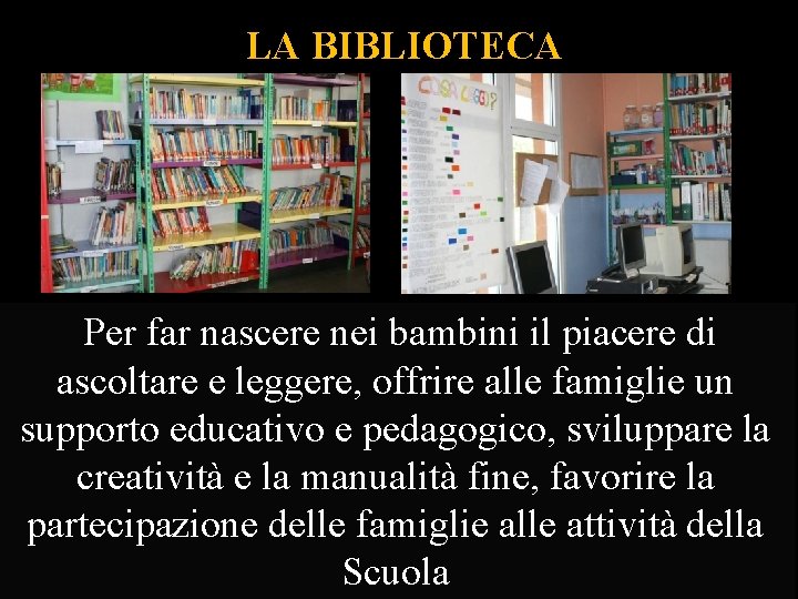  LA BIBLIOTECA Per far nascere nei bambini il piacere di ascoltare e leggere,