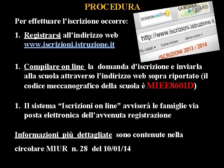 PROCEDURA Per effettuare l’iscrizione occorre: 1. Registrarsi all’indirizzo web www. iscrizioni. istruzione. it 1.