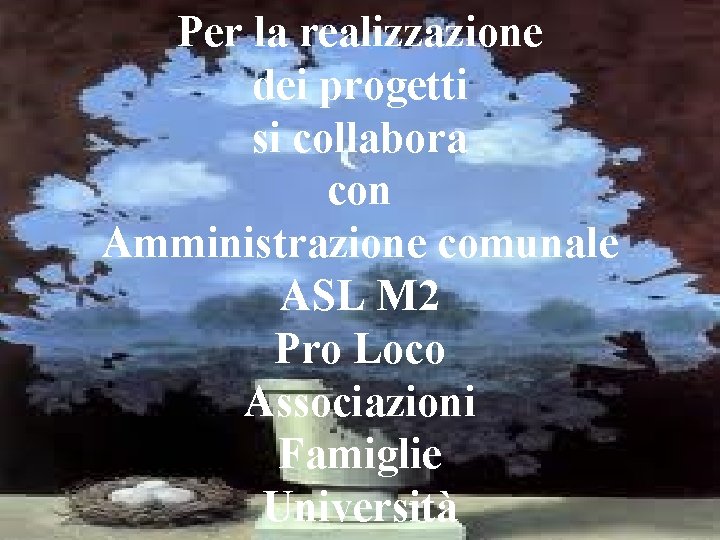 Direzione Didattica Gorgonzola Per la realizzazione dei progetti si collabora con Amministrazione comunale ASL