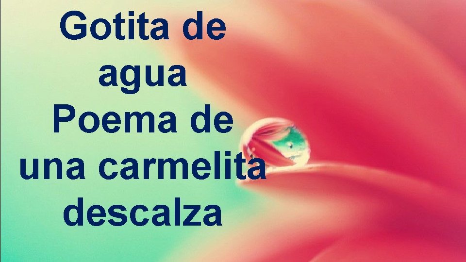 Gotita de agua Poema de una carmelita descalza 