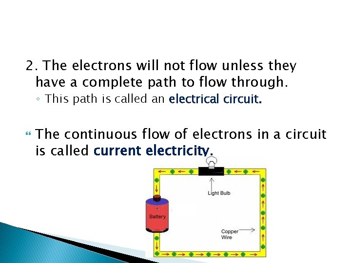 2. The electrons will not flow unless they have a complete path to flow