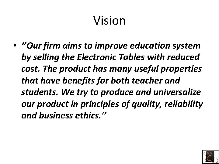 Vision • ‘’Our firm aims to improve education system by selling the Electronic Tables
