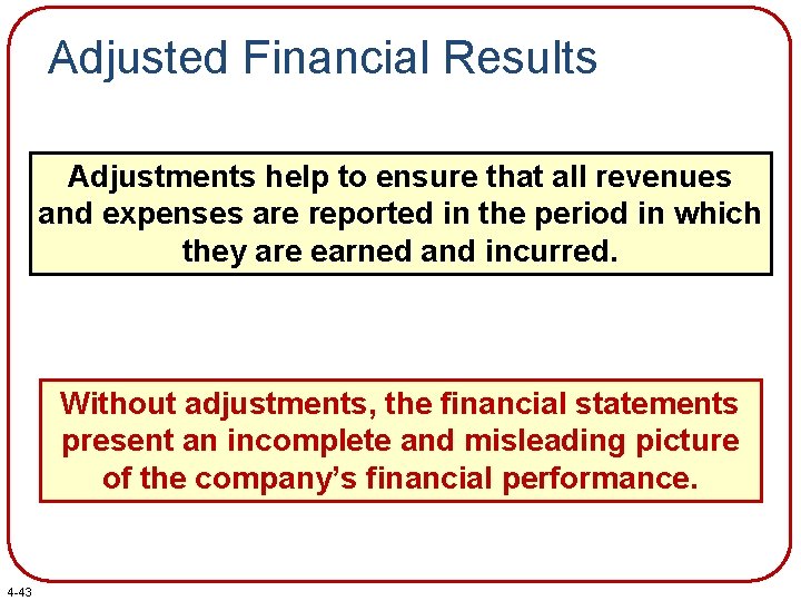 Adjusted Financial Results Adjustments help to ensure that all revenues and expenses are reported