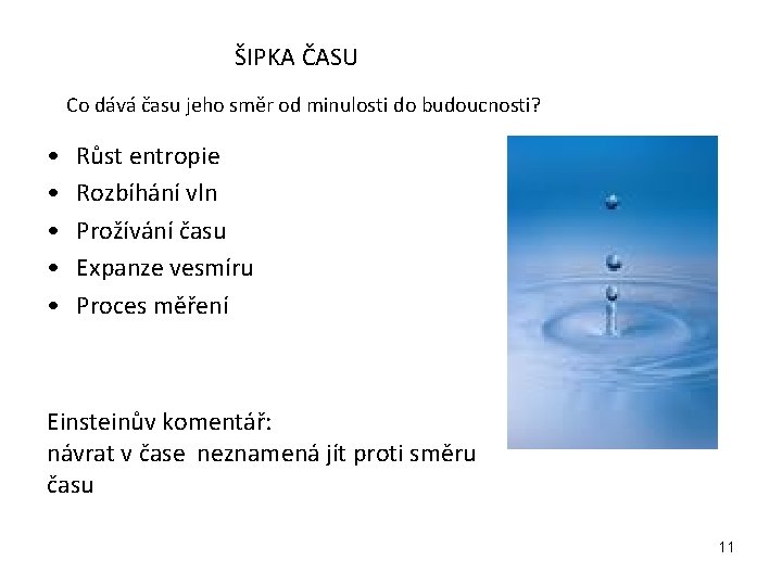 ŠIPKA ČASU Co dává času jeho směr od minulosti do budoucnosti? • • •