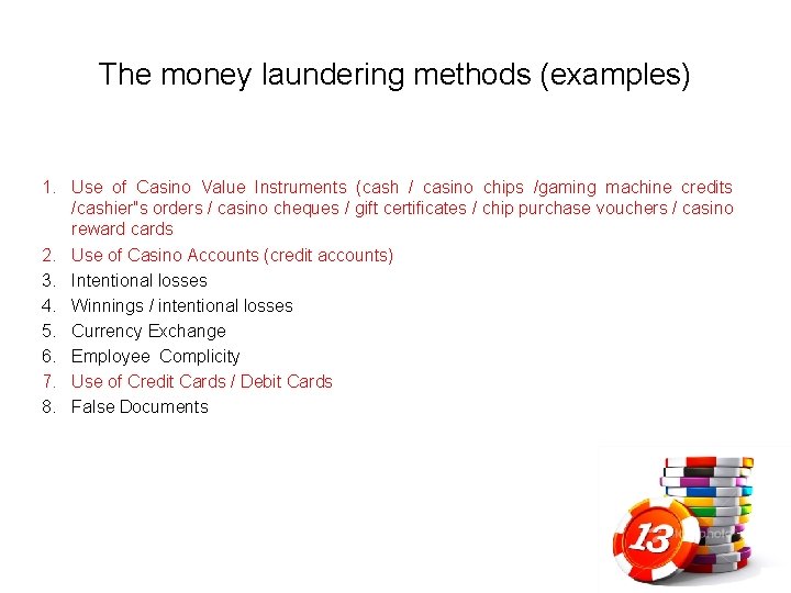 The money laundering methods (examples) 1. Use of Casino Value Instruments (cash / casino