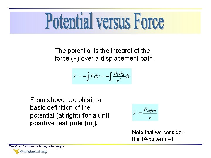 The potential is the integral of the force (F) over a displacement path. From