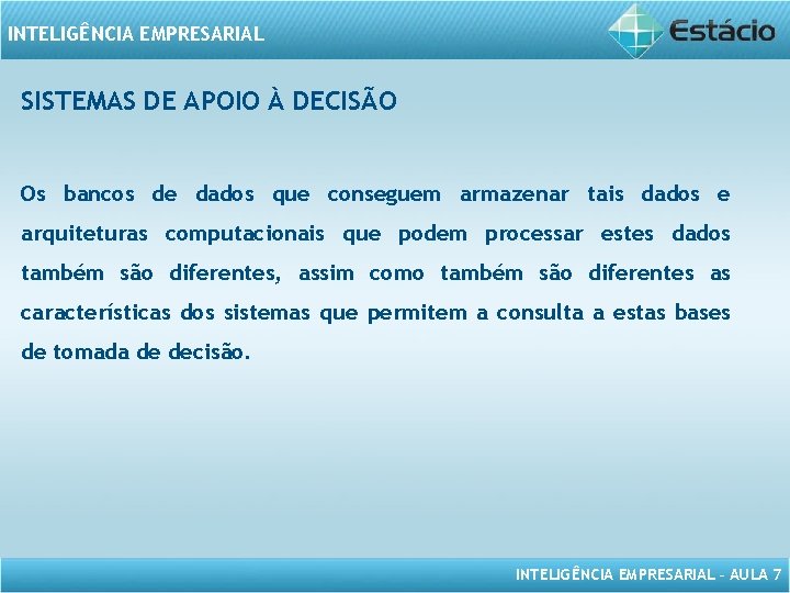 INTELIGÊNCIA EMPRESARIAL SISTEMAS DE APOIO À DECISÃO Os bancos de dados que conseguem armazenar