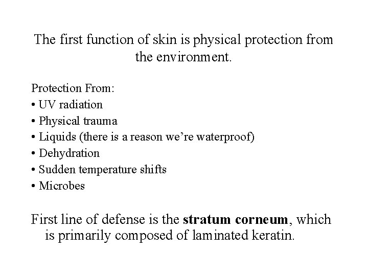 The first function of skin is physical protection from the environment. Protection From: •