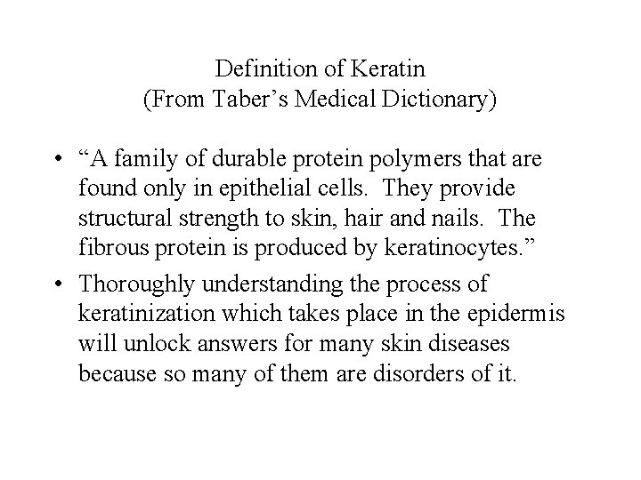 Definition of Keratin (From Taber’s Medical Dictionary) • “A family of durable protein polymers