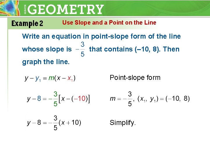 Use Slope and a Point on the Line Write an equation in point-slope form