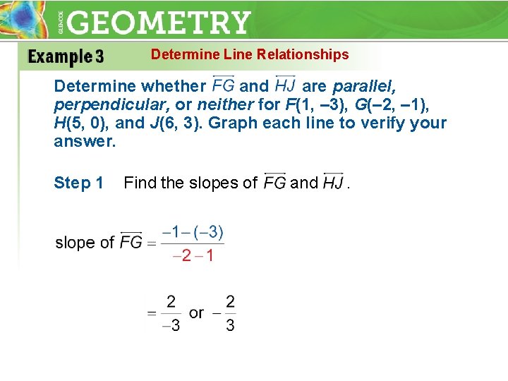 Determine Line Relationships Determine whether and are parallel, perpendicular, or neither for F(1, –