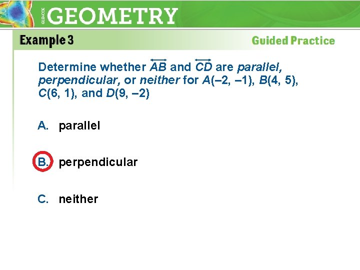 Determine whether AB and CD are parallel, perpendicular, or neither for A(– 2, –