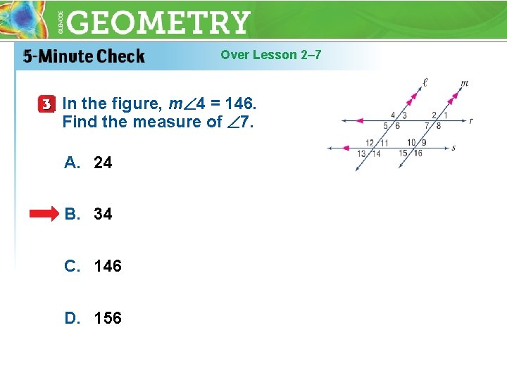 Over Lesson 2– 7 In the figure, m 4 = 146. Find the measure