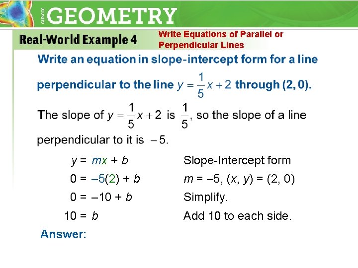 Write Equations of Parallel or Perpendicular Lines y = mx + b Slope-Intercept form