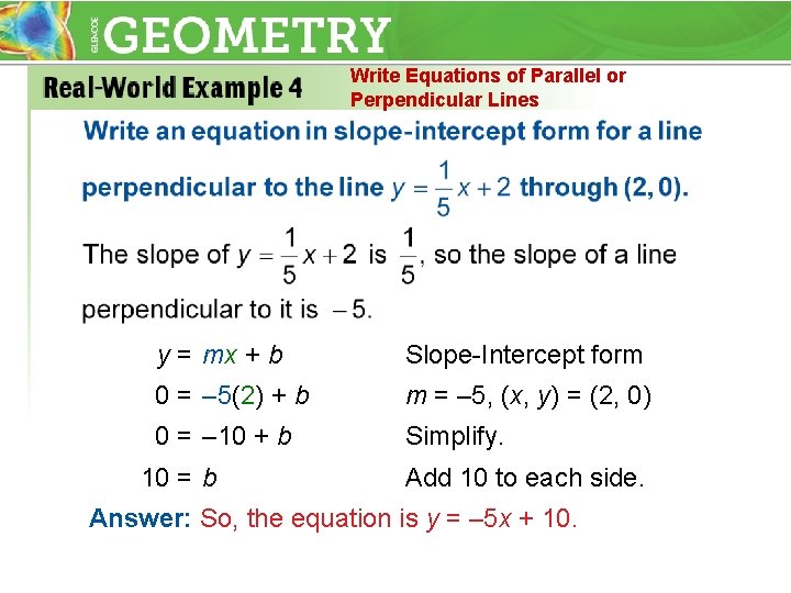 Write Equations of Parallel or Perpendicular Lines y = mx + b Slope-Intercept form