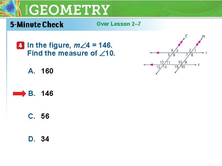 Over Lesson 2– 7 In the figure, m 4 = 146. Find the measure