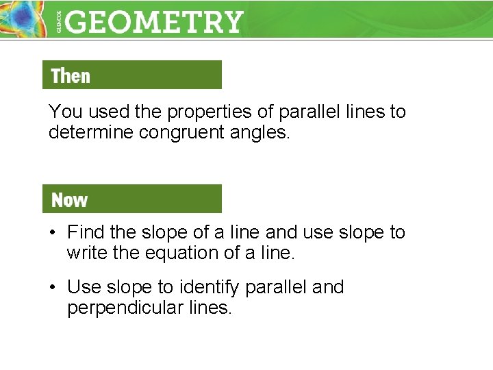 You used the properties of parallel lines to determine congruent angles. • Find the