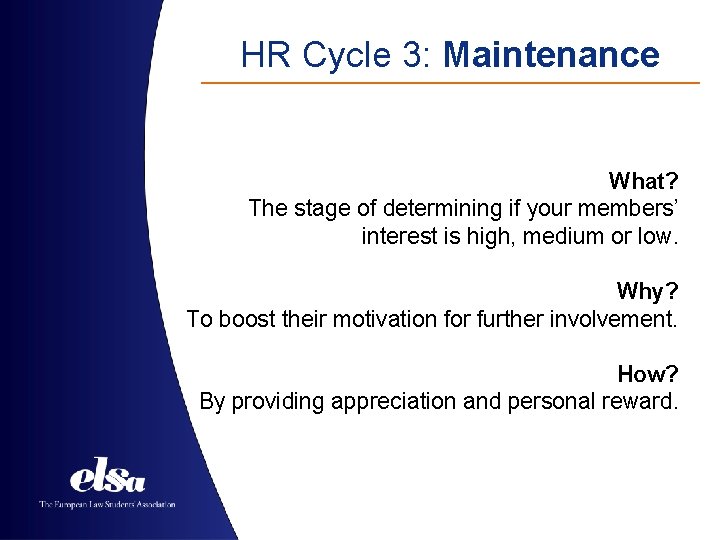 HR Cycle 3: Maintenance What? The stage of determining if your members’ interest is