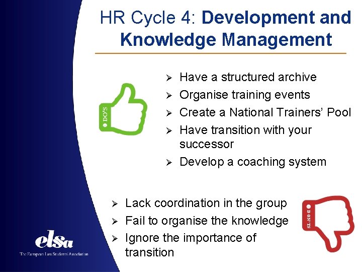 HR Cycle 4: Development and Knowledge Management Ø Ø Ø Ø Have a structured