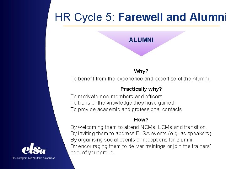 HR Cycle 5: Farewell and Alumni ALUMNI Why? To benefit from the experience and