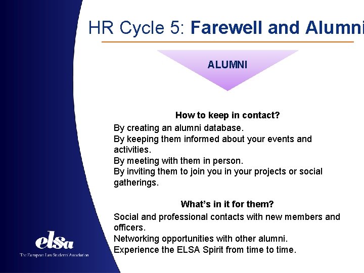 HR Cycle 5: Farewell and Alumni ALUMNI How to keep in contact? By creating