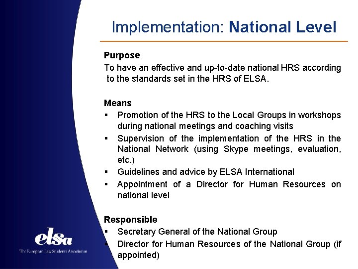 Implementation: National Level Purpose To have an effective and up-to-date national HRS according to