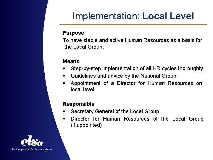 Implementation: Local Level Purpose To have stable and active Human Resources as a basis