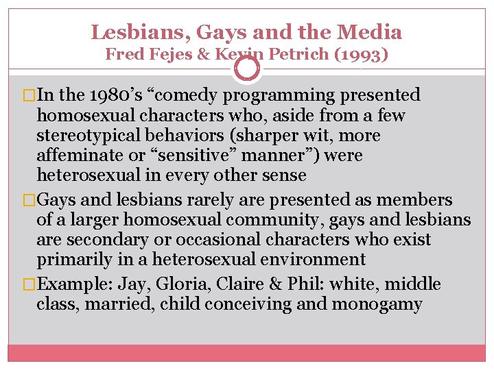 Lesbians, Gays and the Media Fred Fejes & Kevin Petrich (1993) �In the 1980’s