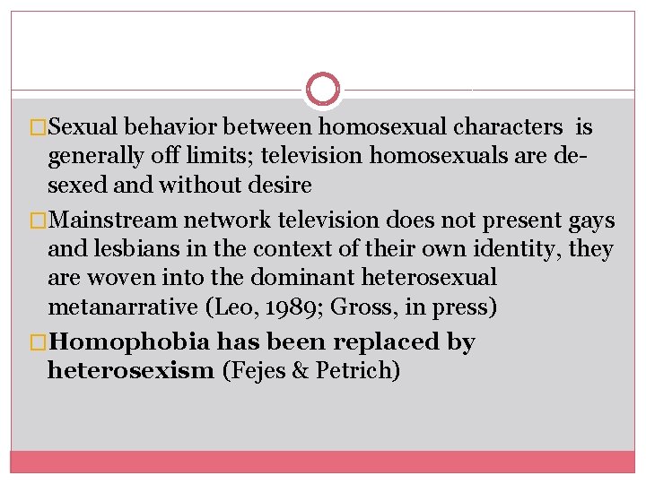 �Sexual behavior between homosexual characters is generally off limits; television homosexuals are desexed and