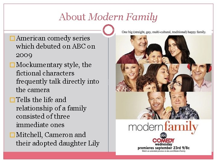 About Modern Family � American comedy series which debuted on ABC on 2009 �