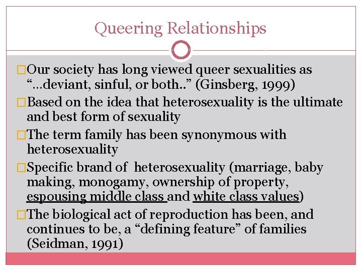 Queering Relationships �Our society has long viewed queer sexualities as “…deviant, sinful, or both.