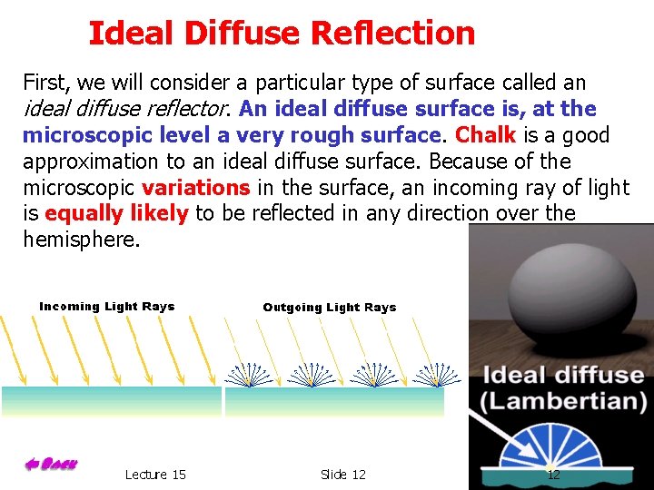 Ideal Diffuse Reflection First, we will consider a particular type of surface called an