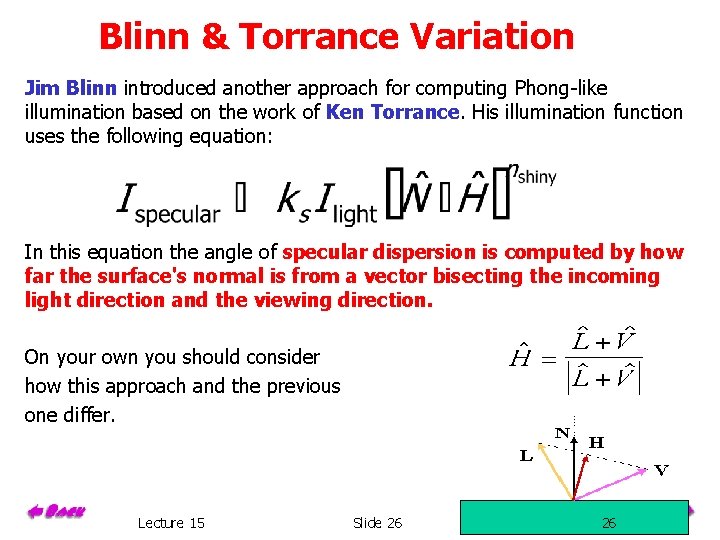 Blinn & Torrance Variation Jim Blinn introduced another approach for computing Phong-like illumination based