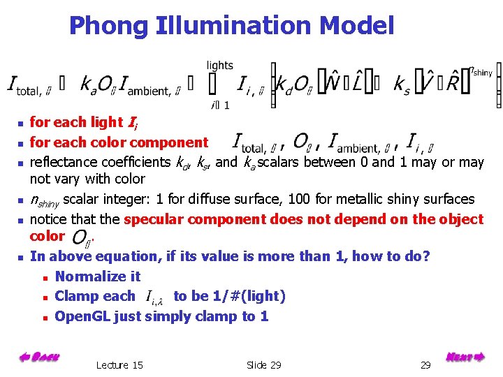 Phong Illumination Model n n n for each light Ii for each color component